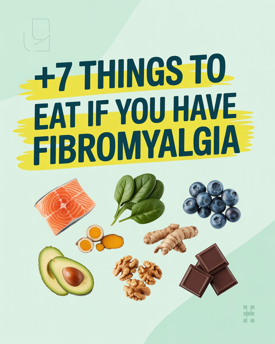 7 Things to Eat If You Have Fibromyalgia