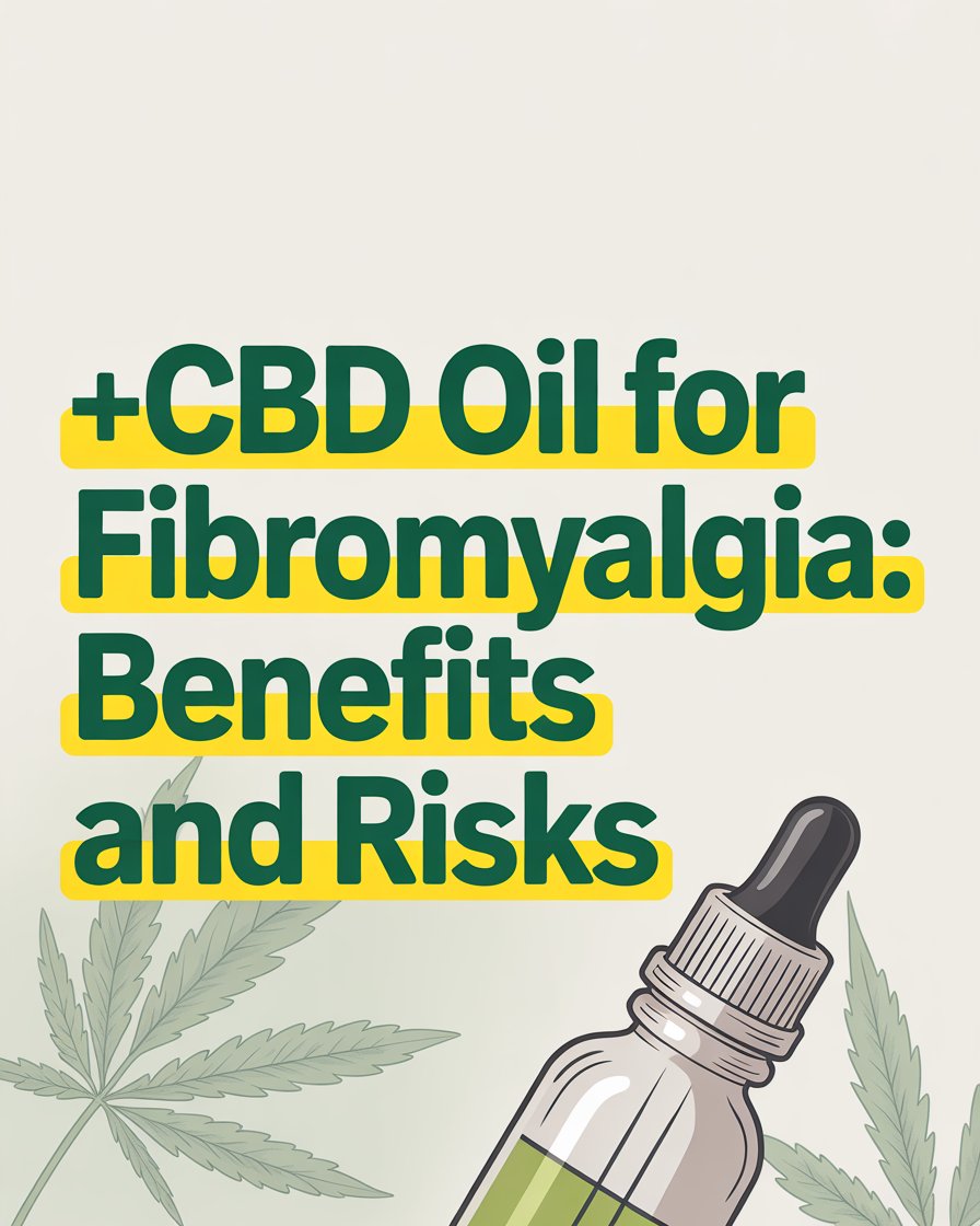 CBD Oil for Fibromyalgia: Benefits and Risks