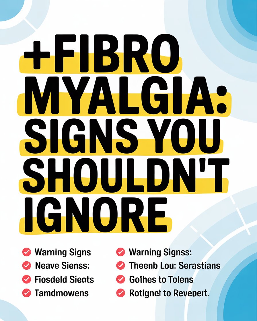 Fibromyalgia: Signs You Shouldn’t Ignore