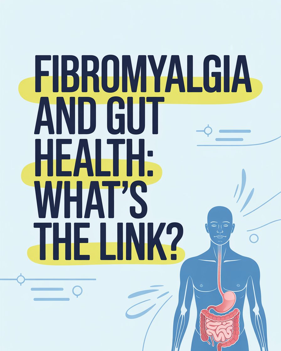 Fibromyalgia and Gut Health: What’s the Link?