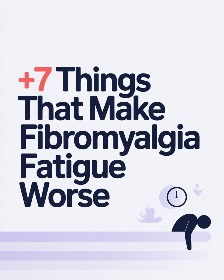 7 Things That Make Fibromyalgia Fatigue Worse