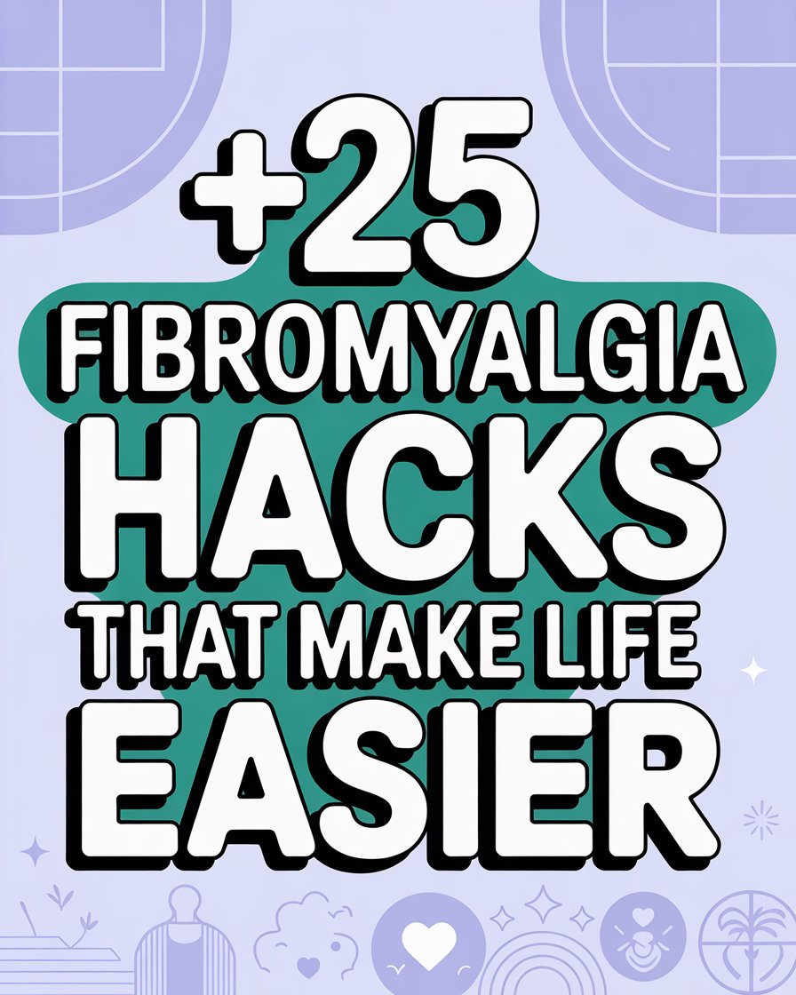 25 Fibromyalgia Hacks That Make Life Easier